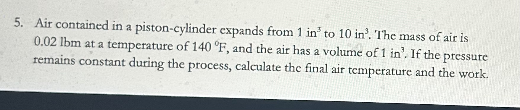 Air contained in a piston - cylinder expands from
