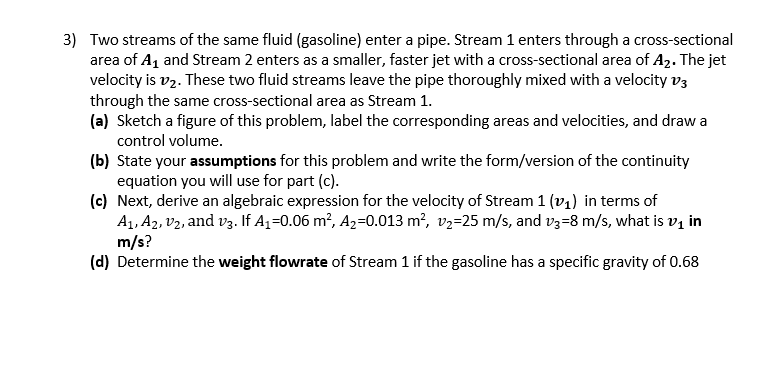 Two streams of the same fluid ( gasoline ) enter