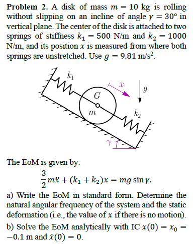 Problem 2 . A disk of mass m = 1 0 k g is rolling