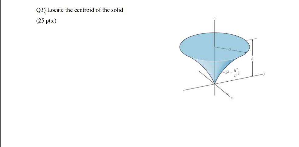 Q 3 ) Locate the centroid of the solid