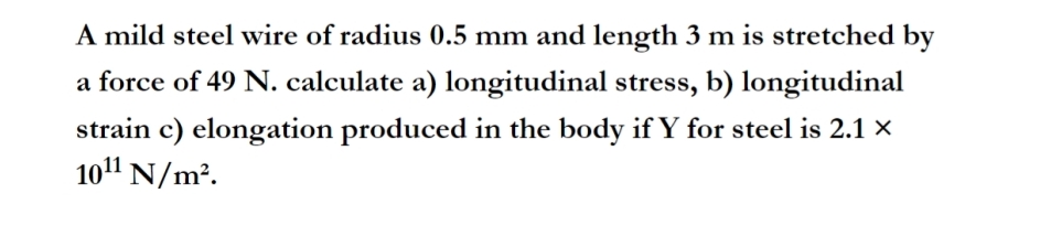 A mild steel wire of radius 0 . 5 mm and length 3