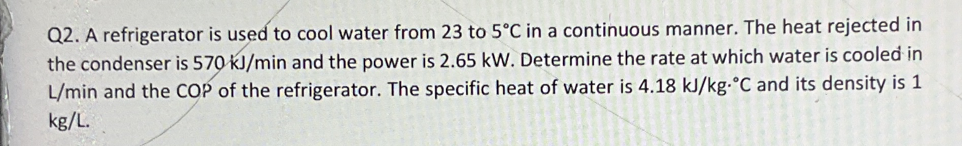 Q 2 . A refrigerator is used to cool water from 2