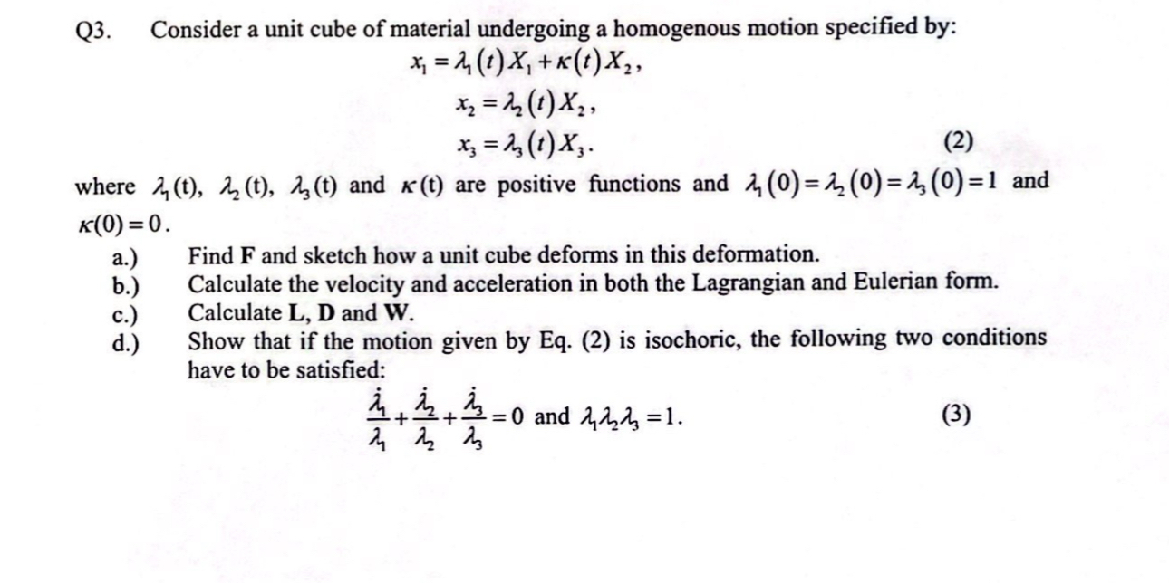 Q 3 . Consider a unit cube of material undergoing