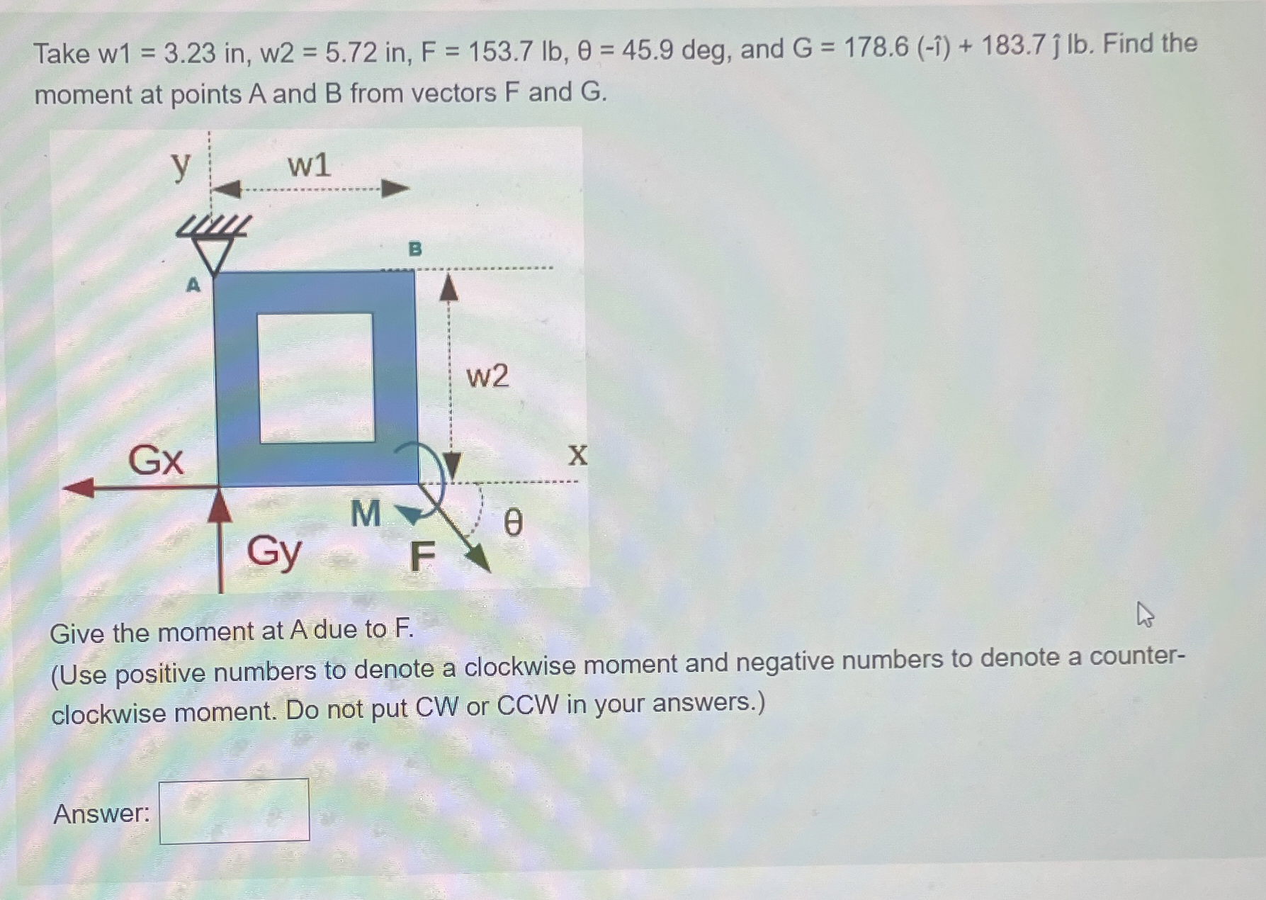 Take w 1 = 3 . 2 3 i n , w 2 = 5 . 7 2 i n , F =