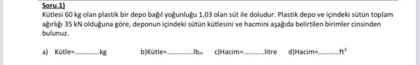 Soru . 1 ) K tlesi 6 0 kg olan plastik bir depo