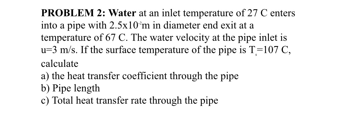 PROBLEM 2 : Water at an inlet temperature of 2 7