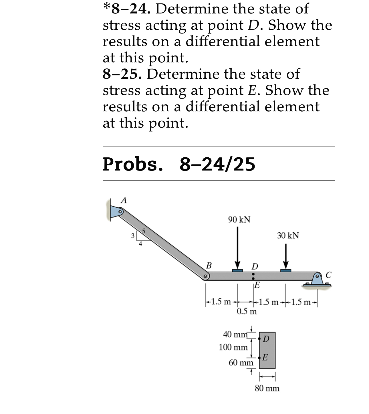 * 8 - 2 4 . Determine the state of stress acting
