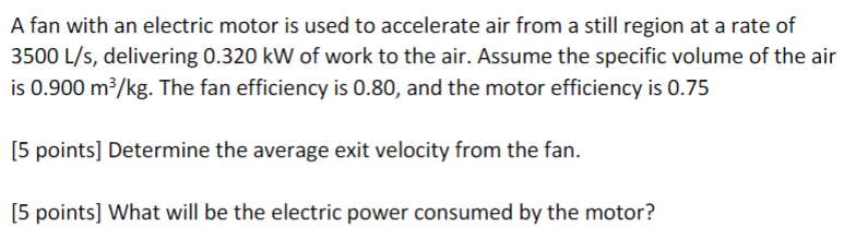 A fan with an electric motor is used to