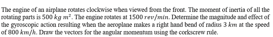 The engine of an airplane rotates clockwise when