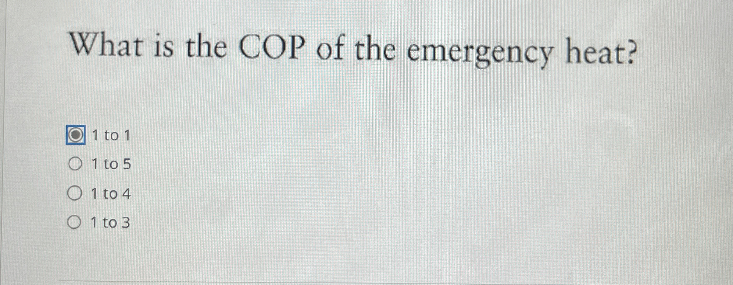 What is the COP of the emergency heat? 1 to 1 1