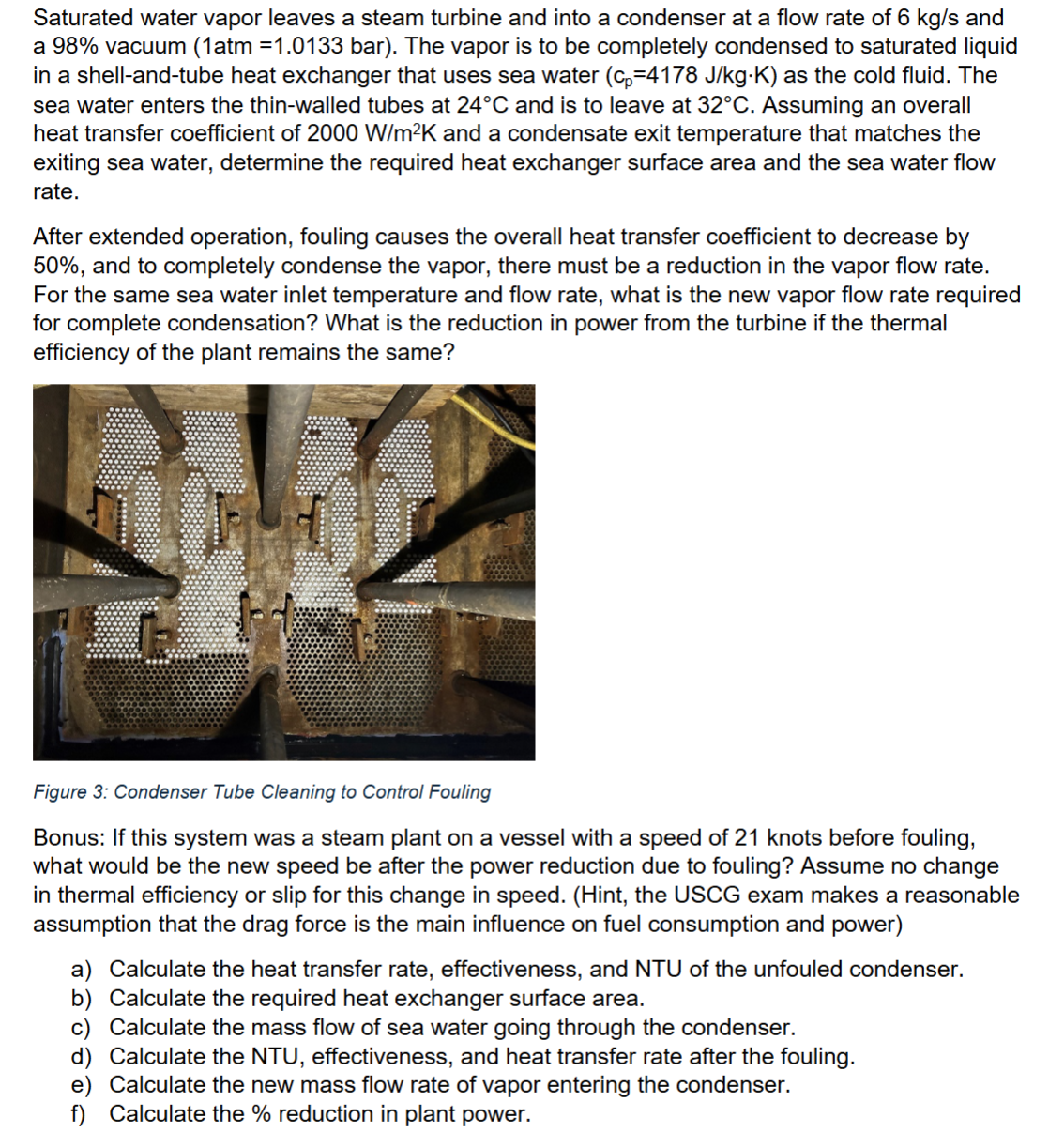 Saturated water vapor leaves a steam turbine and