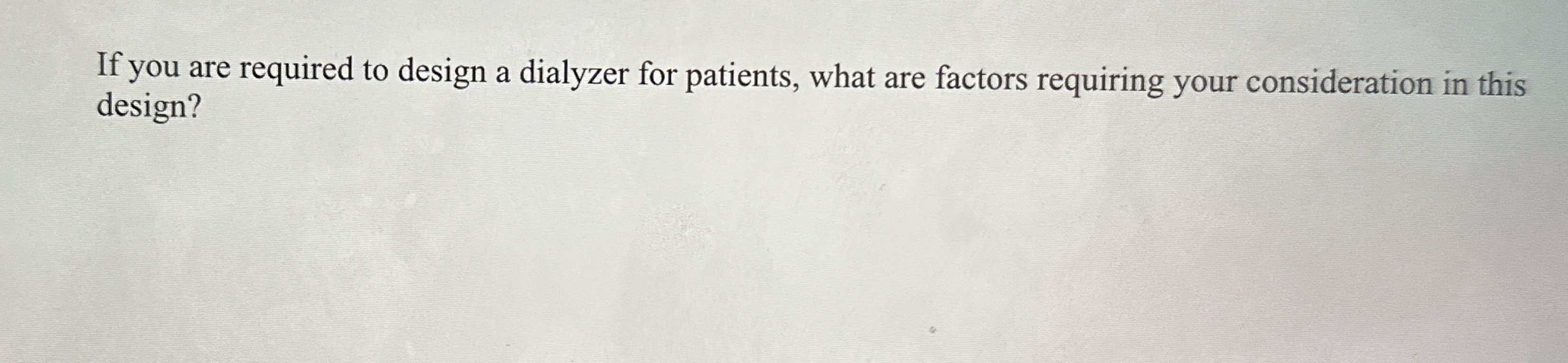 If you are required to design a dialyzer for