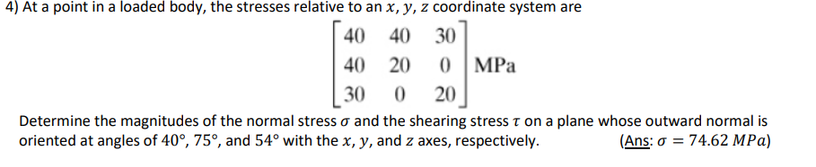 At a point in a loaded body, the stresses