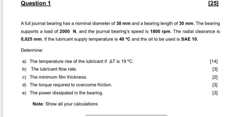 Question 1 [ 2 5 ] A full journal bearing has a