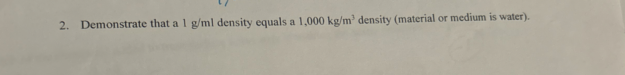 Demonstrate that a 1 g m l density equals a 1 , 0