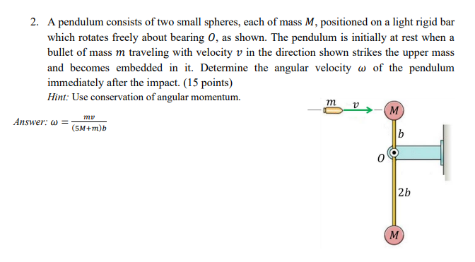 2 . A pendulum consists of two small spheres,
