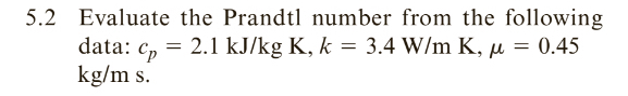 5 . 2 Evaluate the Prandtl number from the