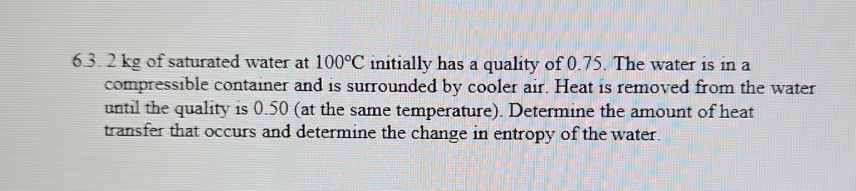 6 . 3 . 2 kg of saturated water at 1 0 0 C