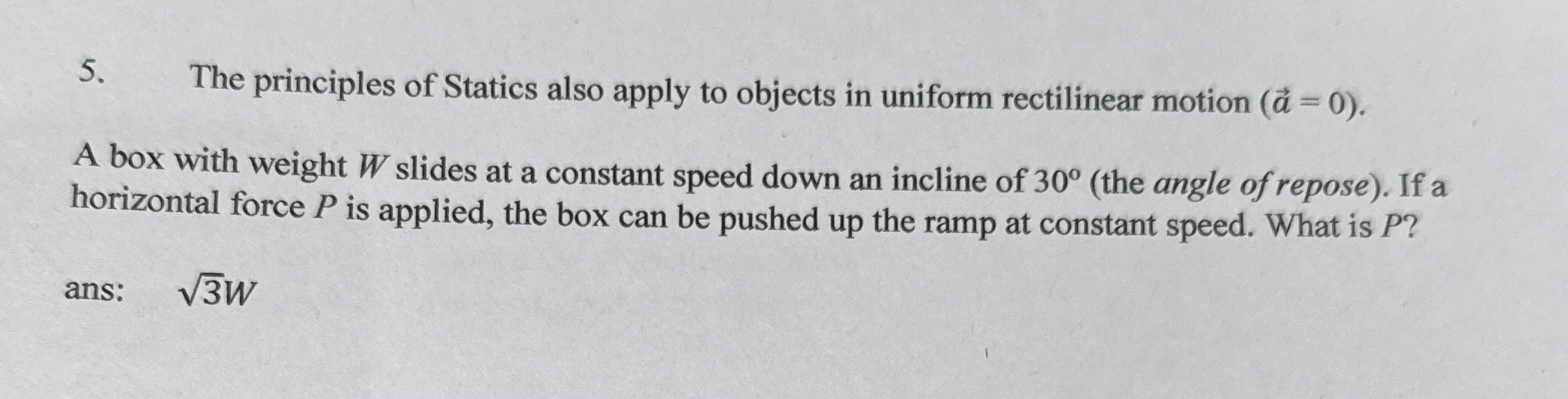 The principles of Statics also apply to objects