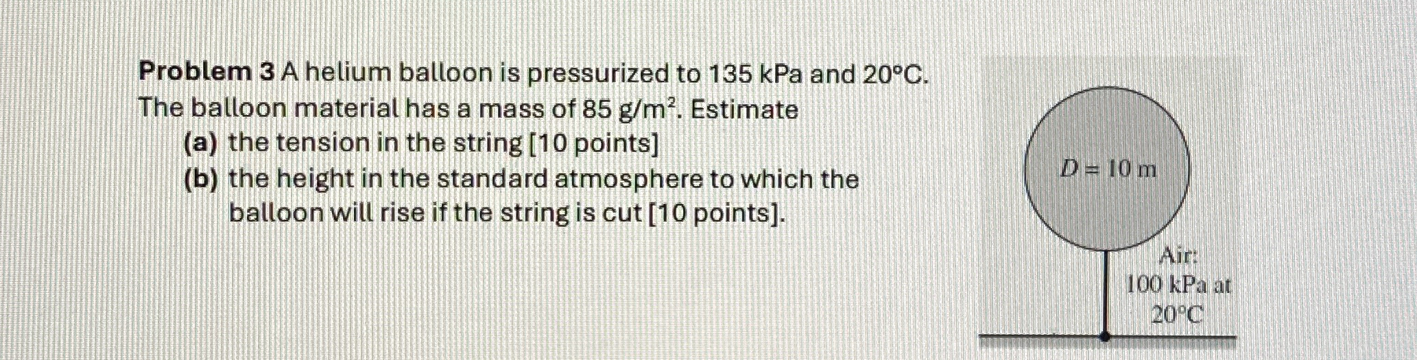 Problem 3 A helium balloon is pressurized to 1 3
