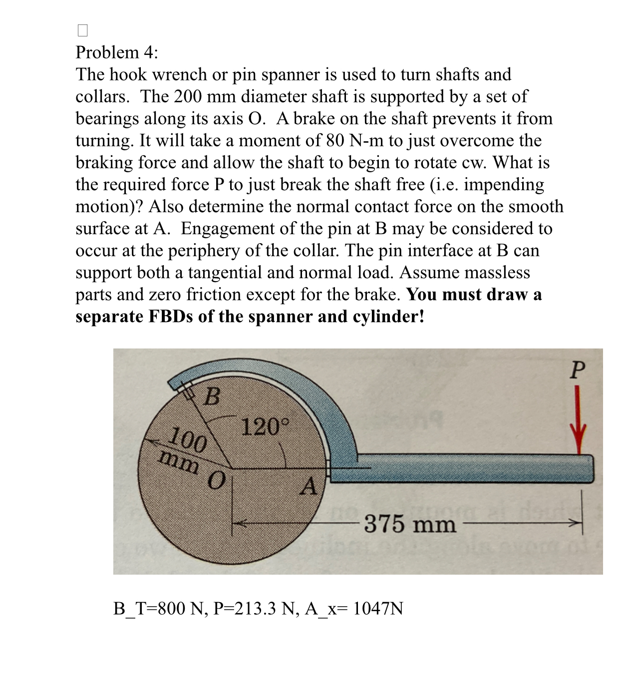Problem 4 : The hook wrench or pin spanner is