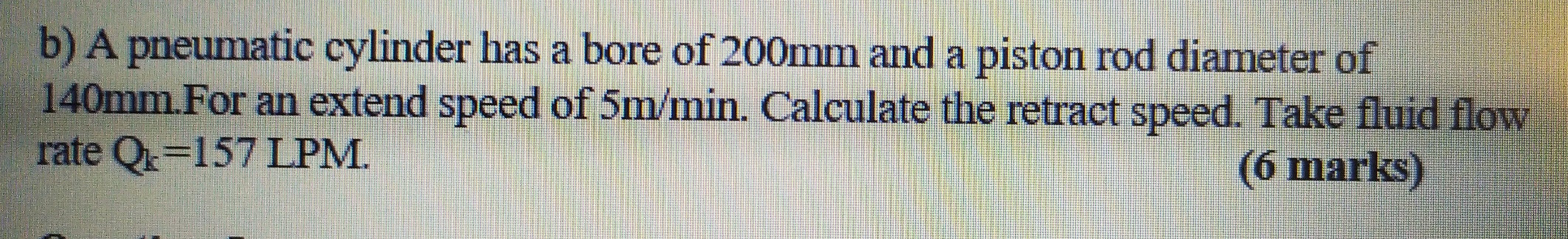 A pneumatic cylinder has a bore of 2 0 0 mm and a