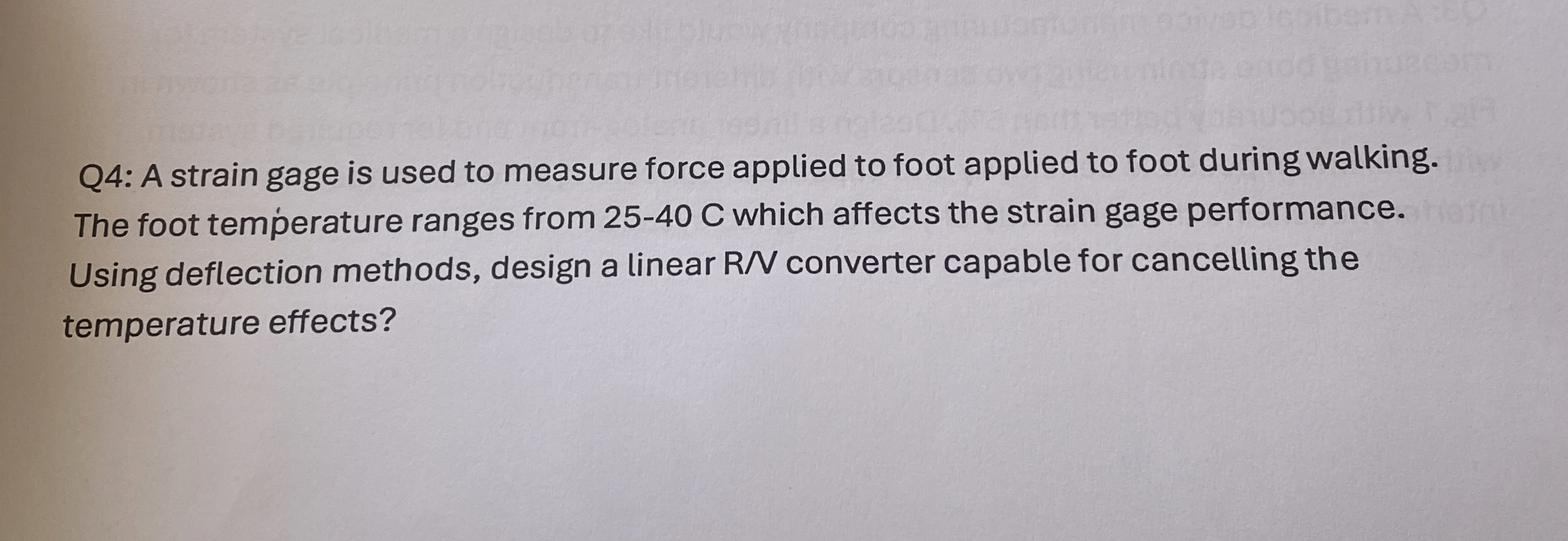 Q 4 : A strain gage is used to measure force