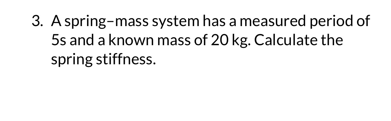 A spring - mass system has a measured period of 5