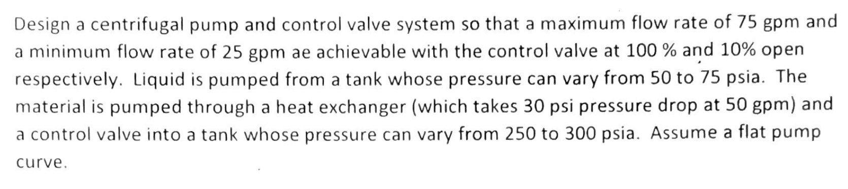 Design a centrifugal pump and control valve