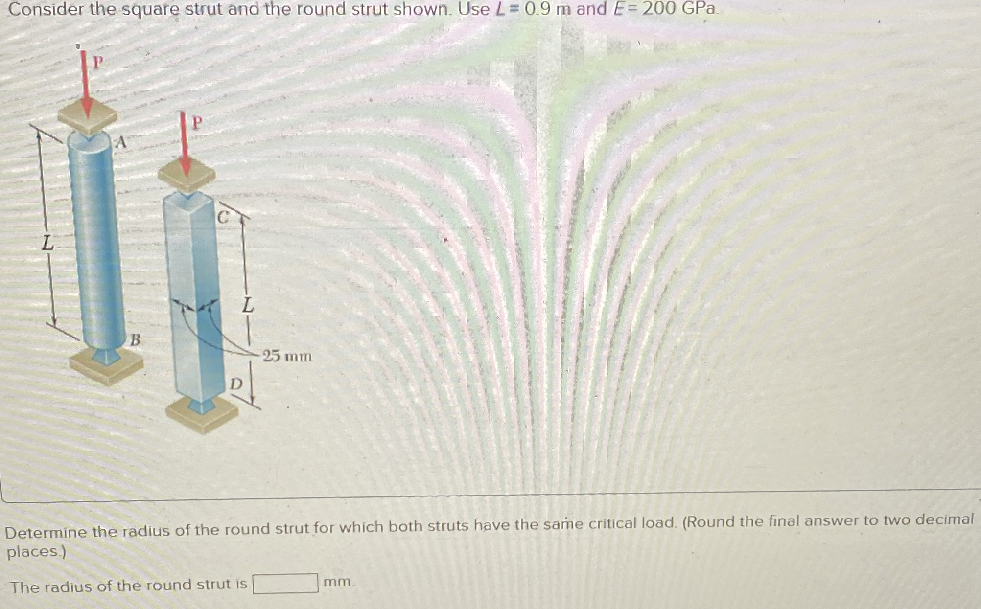 Consider the square strut and the round strut