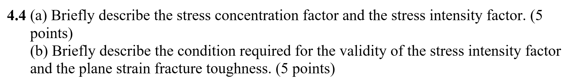 4 . 4 ( a ) Briefly describe the stress