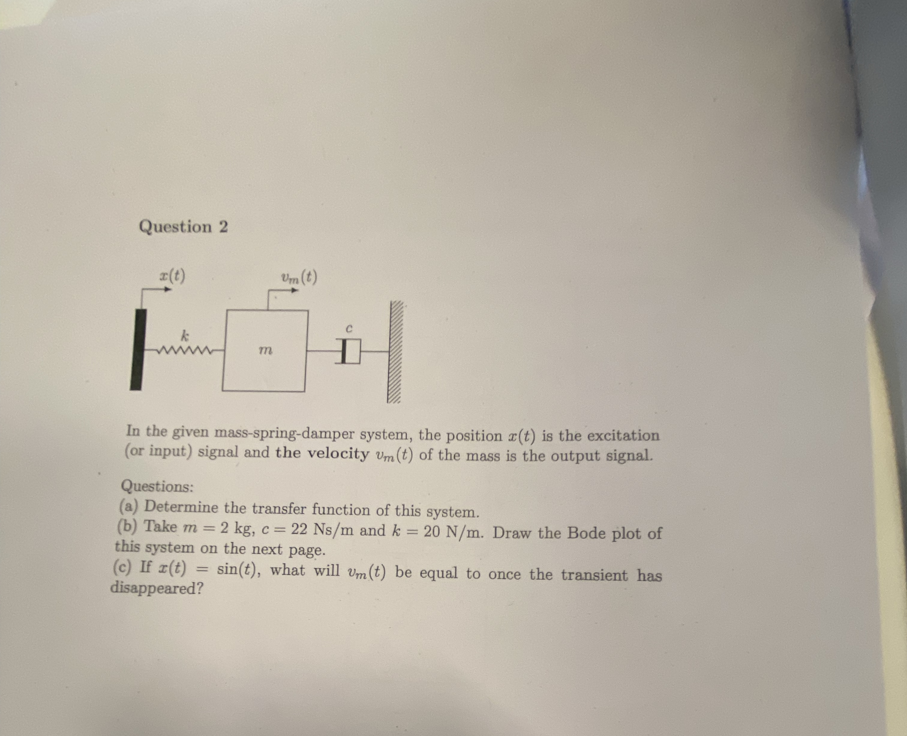Question 2 In the given mass - spring - damper