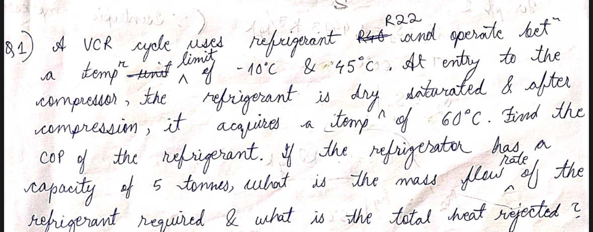 Q 1 ) A VCR cycle uses refuigerant and operate