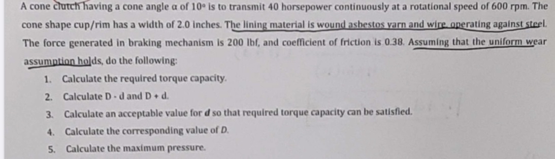 A cone clutch having a cone angle of 1 0 is to