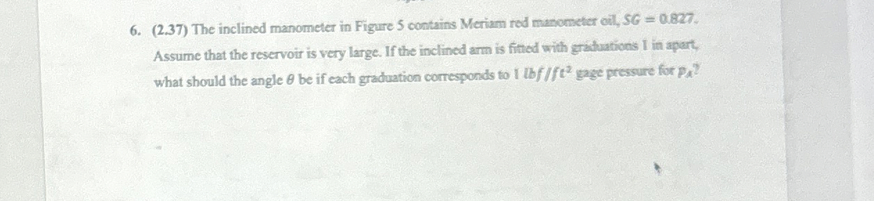 ( 2 . 3 7 ) The inclined manometer in Figure 5
