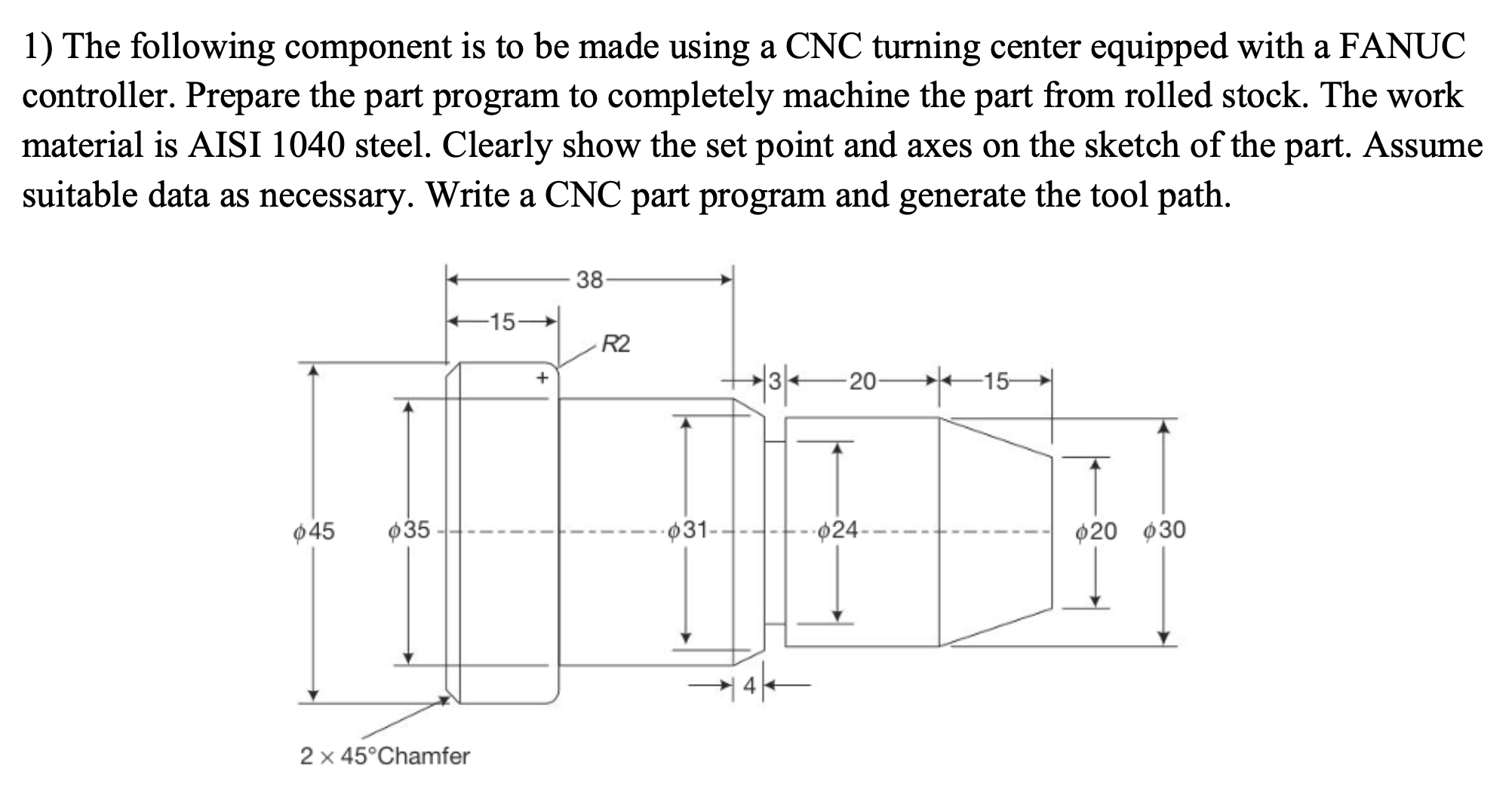 1 ) The following component is to be made using a