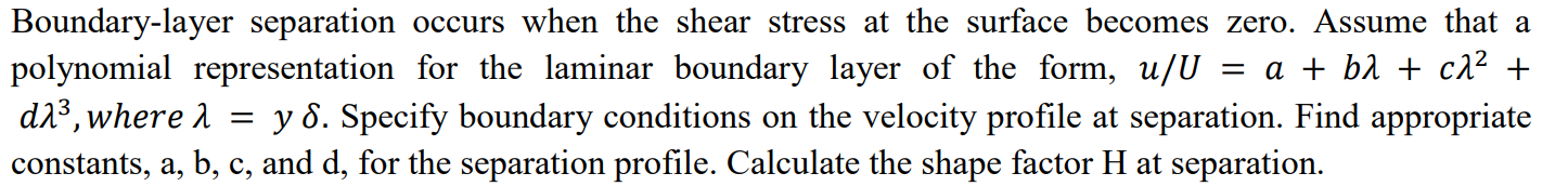 Boundary - layer separation occurs when the shear