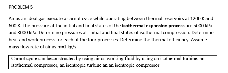 PROBLEM 5 Air as an ideal gas execute a carnot