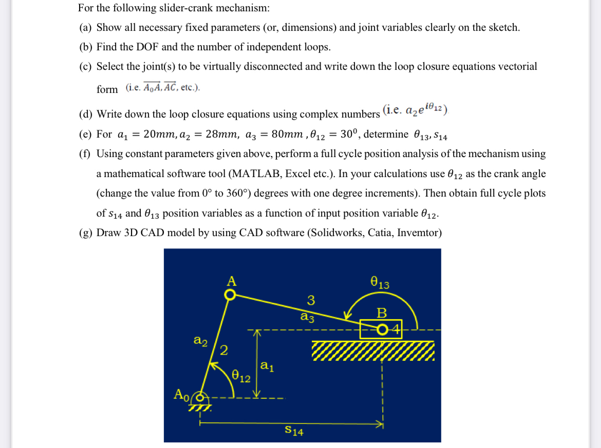 For the following slider - crank mechanism: ( a )