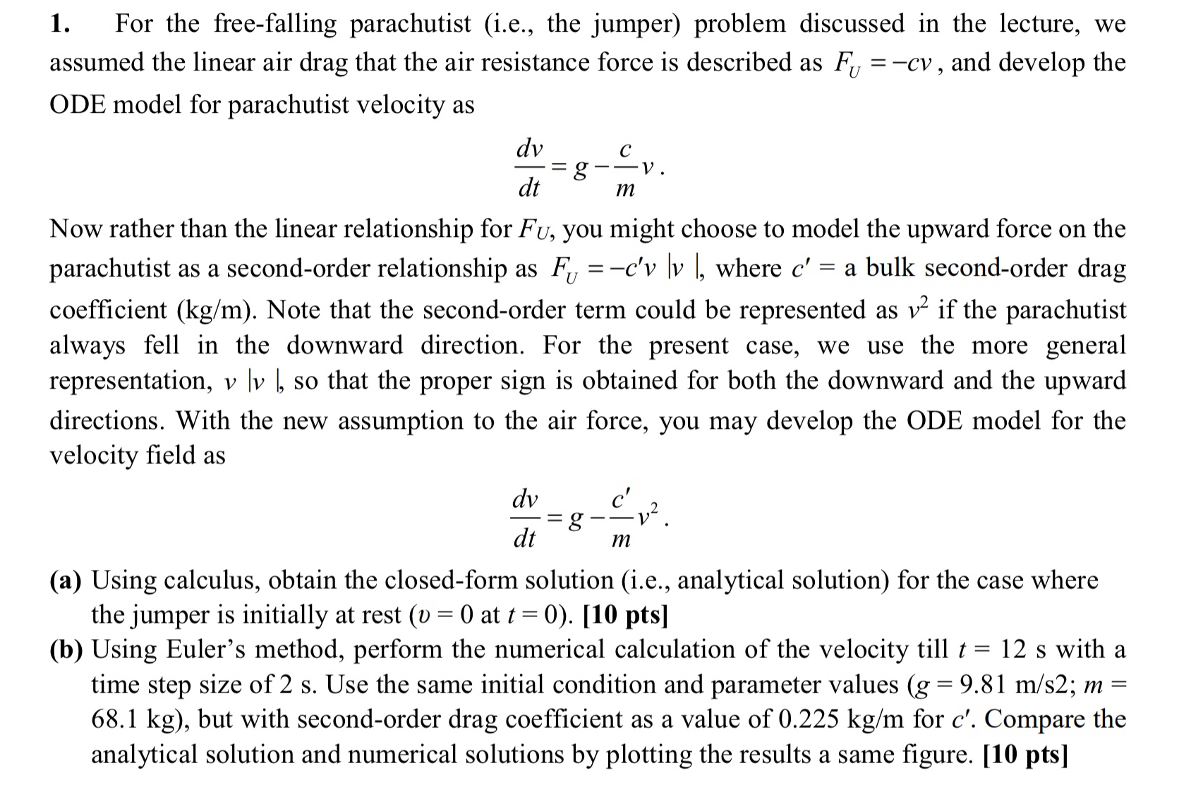 For the free - falling parachutist ( i . e . ,