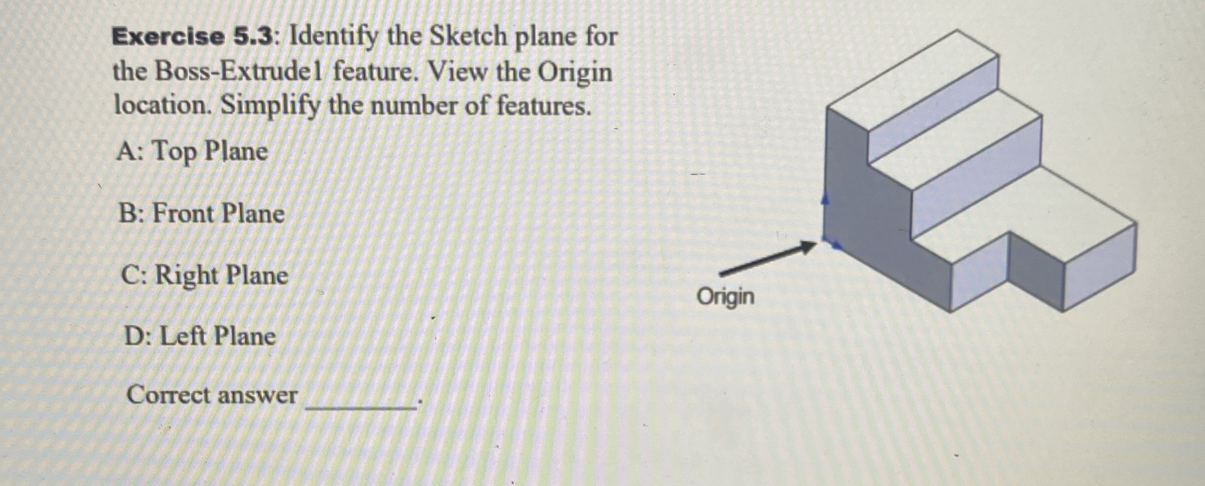 Exercise 5 . 3 : Identify the Sketch plane for