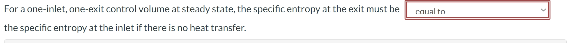 For a one - inlet, one - exit control volume at