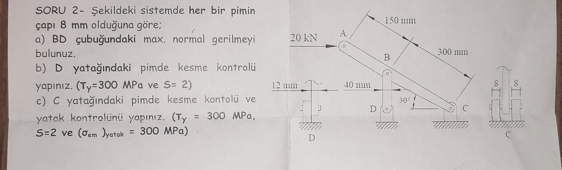 SORU 2 - ekildeki sistemde her bir pimin ap 8 mm