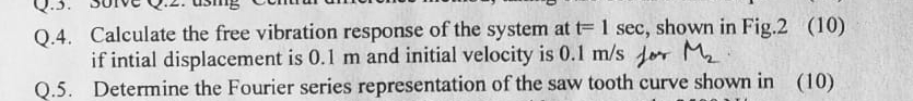 Q . 4 . Calculate the free vibration response of