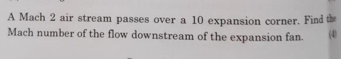 A Mach 2 air stream passes over a 1 0 expansion