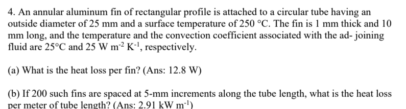 An annular aluminum fin of rectangular profile is