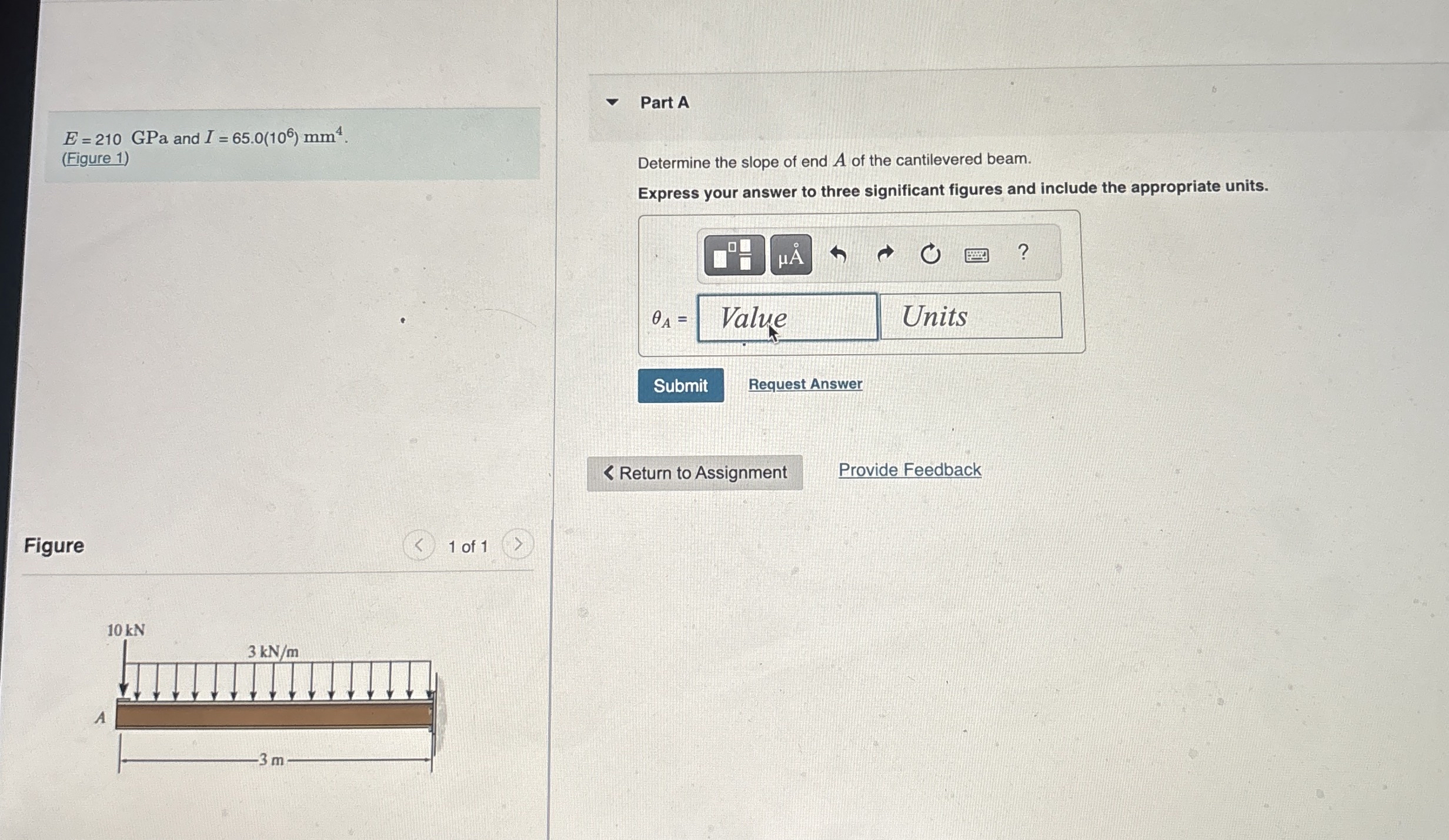 E = 2 1 0 GPa and I = 6 5 . 0 ( 1 0 6 ) m m 4 . (