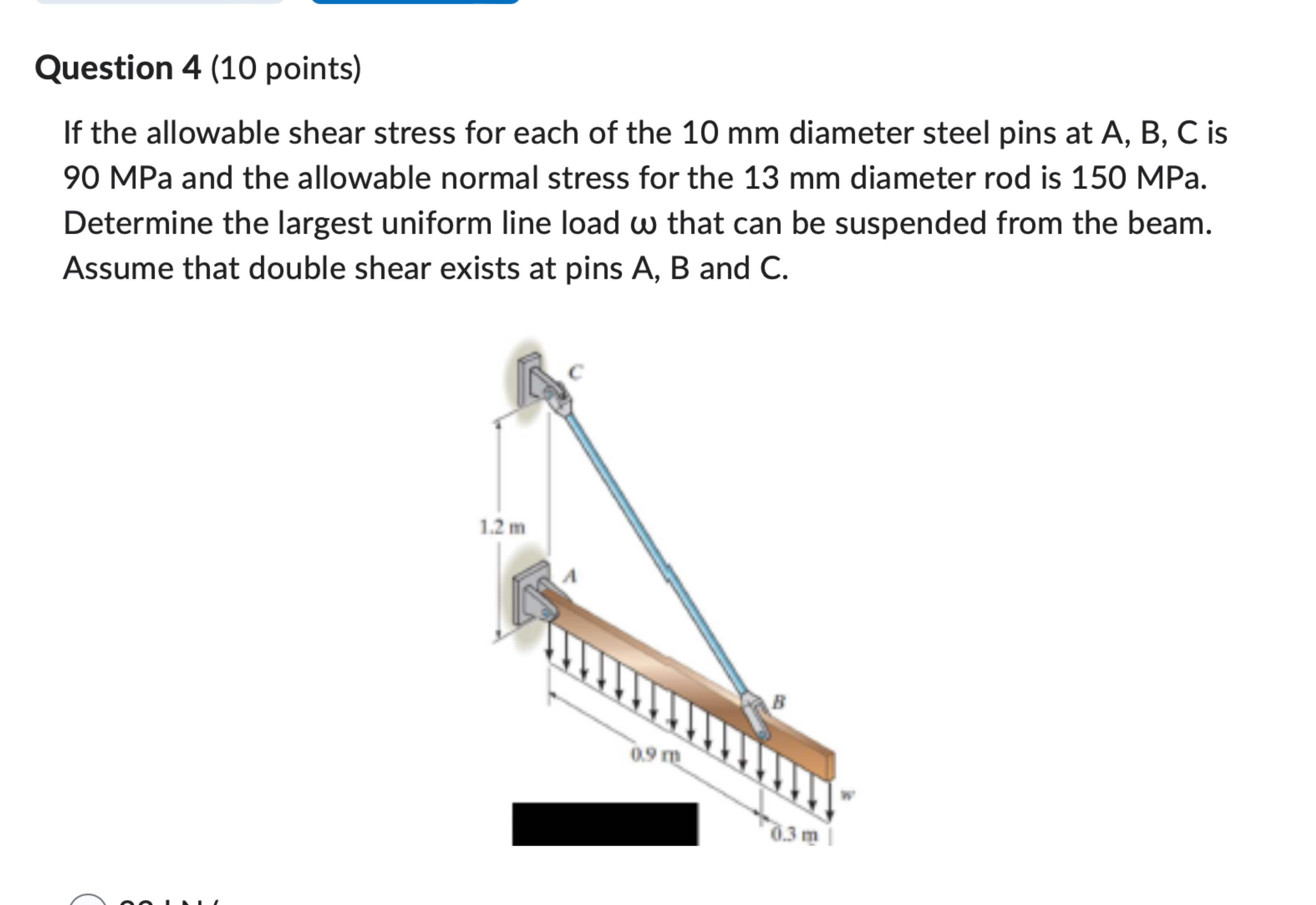 Question 4 ( 1 0 points ) If the allowable shear