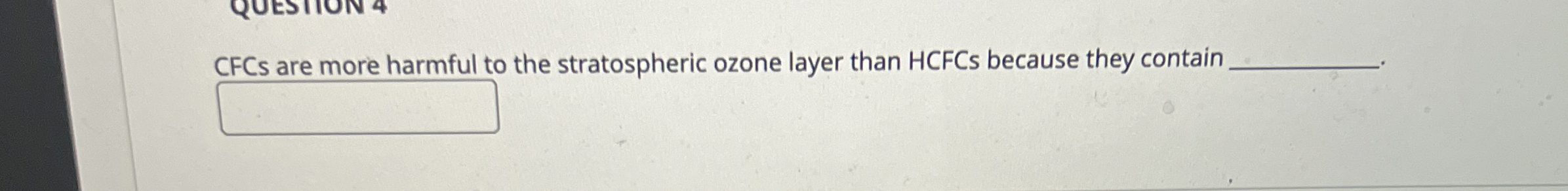 CFCs are more harmful to the stratospheric ozone