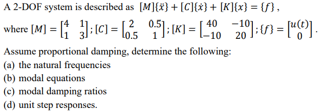A 2 - DOF system is described as [ M ] { x ^ ( )